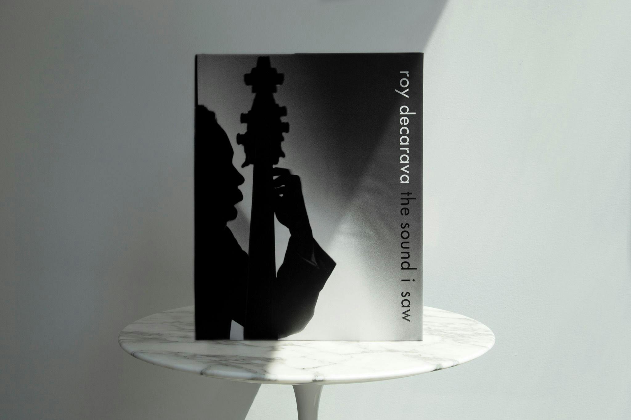 Cover of a book titled Roy DeCarava: The Sound I Saw, published by David Zwirner Books in 2019.